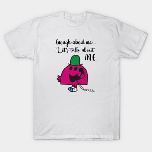 Little Miss Enough about me... T-Shirt